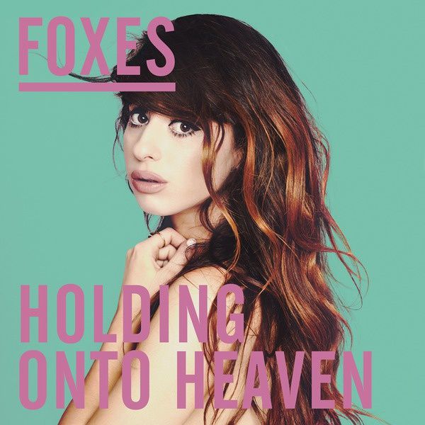 Foxes – Holding Onto Heaven (Remixes)