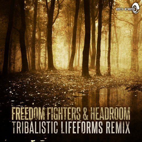 Freedom Fighters & Headroom – Tribalistic (Lifeforms Remix)