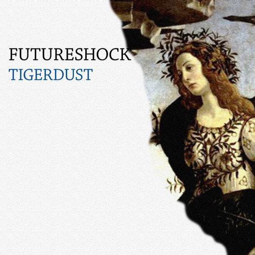 Futureshock – Tigerdust