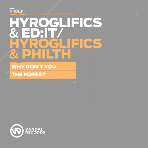 Hyroglifics, Ed:It & Philth – Why Don’t You / The Forest