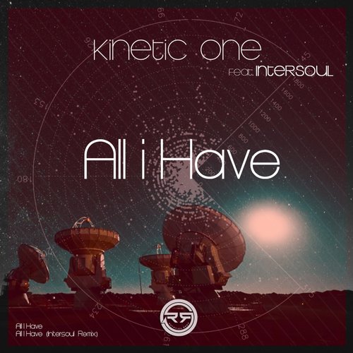 Kinetic One – All I Have