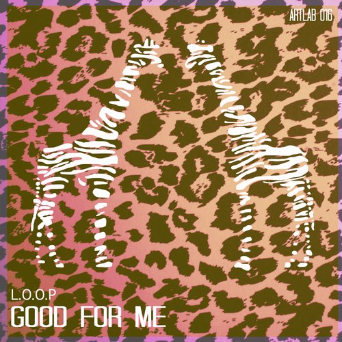 L.O.O.P – Good for Me