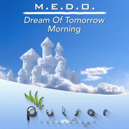 M.E.D.O. – Dream Of Tomorrow / Morning