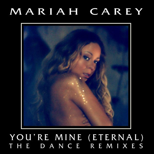 Mariah Carey – You’re Mine (Eternal) [The Dance Remixes]