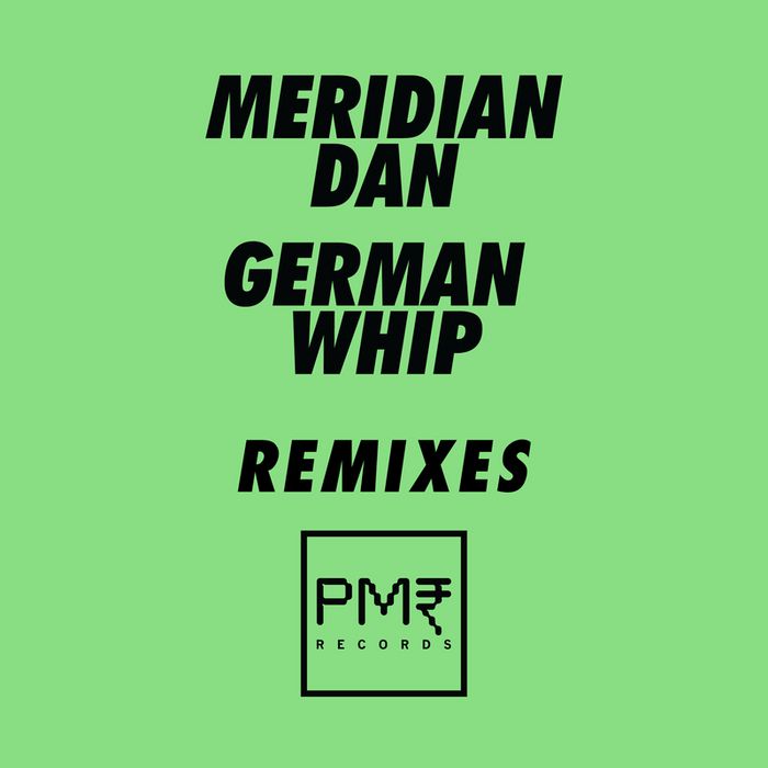 Meridian Dan – German Whip (Explicit Remixes)
