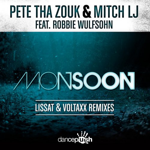 Pete Tha Zouk & Mitch LJ feat. Robbie Wulfsohn – Monsoon (Lissat & Voltaxx Remix)
