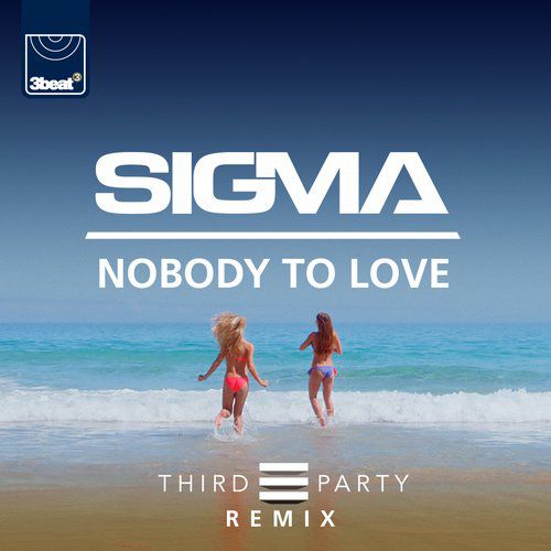 Sigma – Nobody To Love (Third Party Remix)