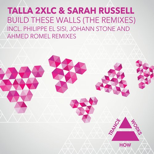 Talla 2XLC & Sarah Russell – Build These Walls (The Remixes)