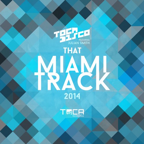 Tocadisco feat. Julian Smith – That Miami Track 2014