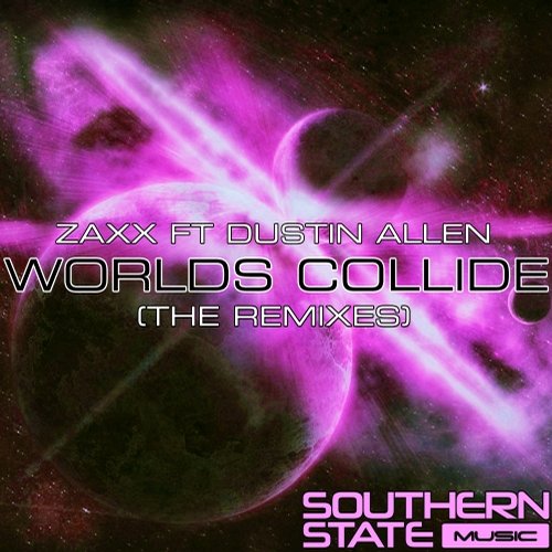 Zaxx feat. Dustin Allen – Worlds Collide (Remixes)