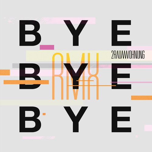 2raumwohnung – Bye Bye Bye