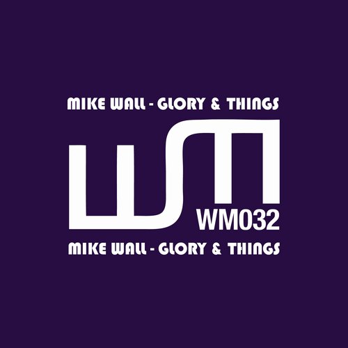 Mike Wall – Glory & Things