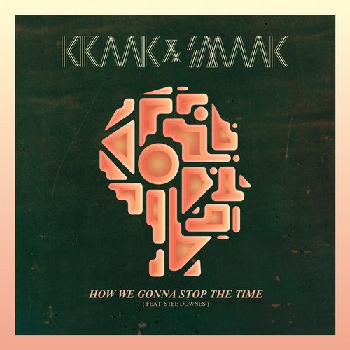 Kraak & Smaak – How We Gonna Stop The Time