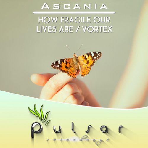Ascania – How Fragile Our Lives Are / Vortex