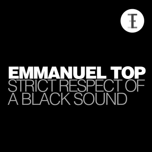 Emmanuel Top – Strict Respect of a Black Sound