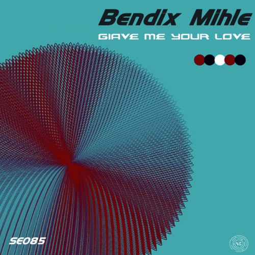 Bendix Mihle  – Give Me Your Love