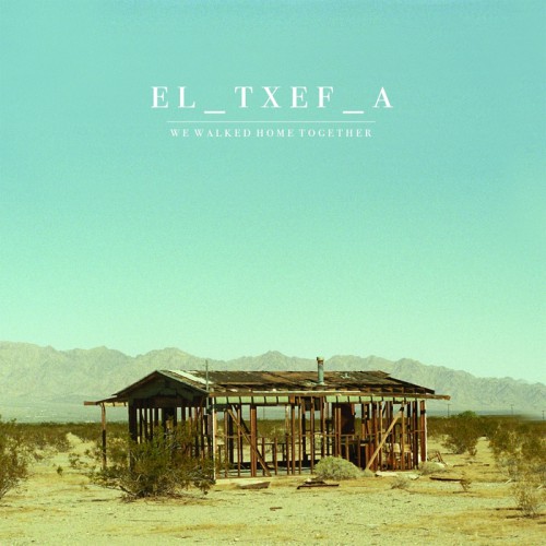 El_Txef_A – We Walked Home Together