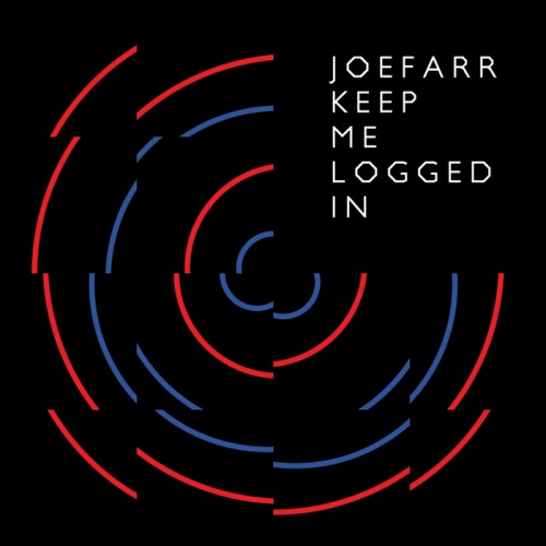Joefarr – Keep Me Logged In