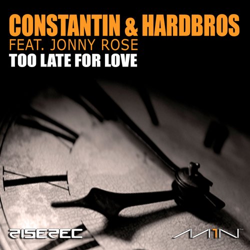 Constantin & Hardbros Feat. Jonny Rose – Too Late For Love