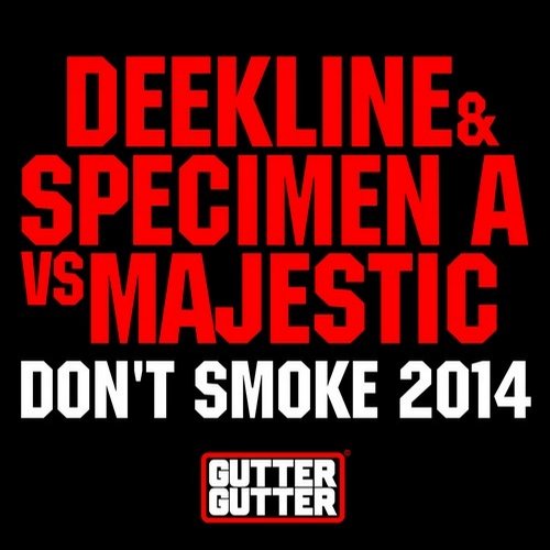 Deekline & Specimen A vs Majestic – Don’t Smoke 2014