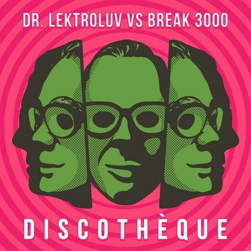 Dr. Lektroluv vs Break 3000 – Discothèque