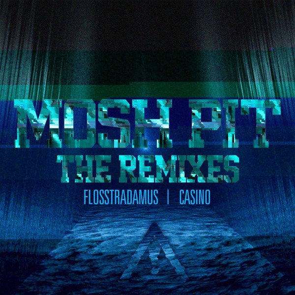 Flosstradamus feat. Casino – Mosh Pit (Remixes)