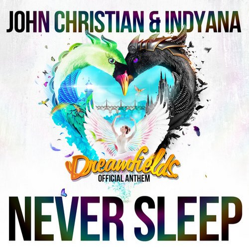John Christian & IndYana – Never Sleep (Official Dreamfields Anthem)