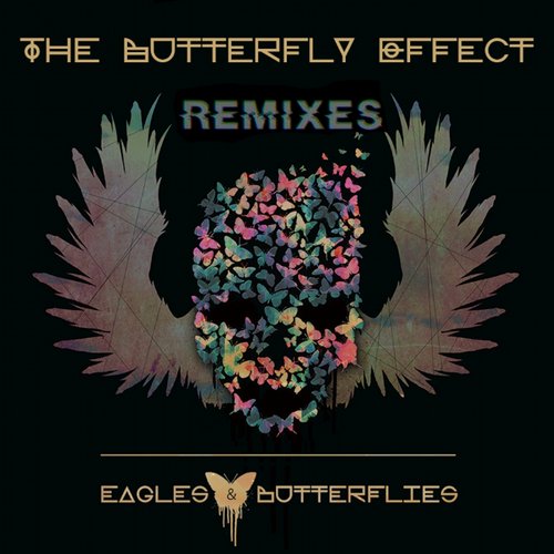 Eagles & Butterflies – The Butterfly Effect (Remixes)