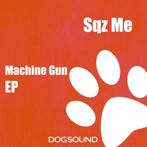 Sqz Me – Machine Gun