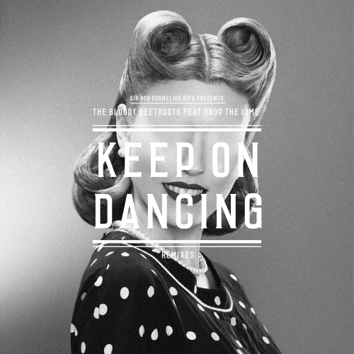The Bloody Beetroots feat. Drop The Lime – Keep on Dancing – Remixes