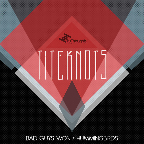 Titeknots – Bad Guys Won / Hummingbirds