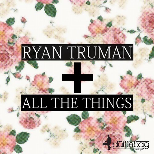 Ryan Truman – All The Things