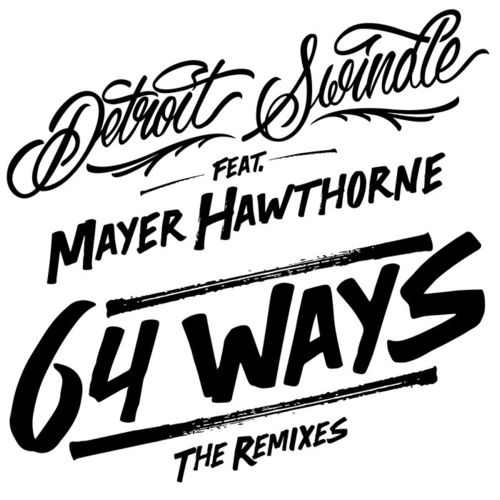Detroit Swindle feat. Mayer Ha – 64 Ways