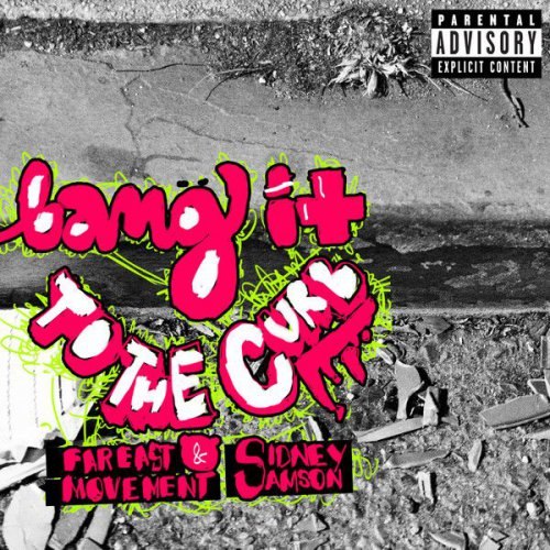Far East Movement & Sidney Samson – Bang It To The Curb