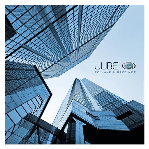Jubei – To Have & Have Not