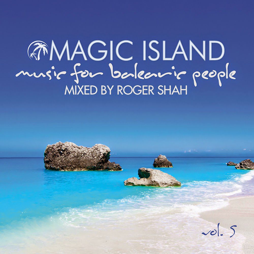 Magic Island: Music For Balearic People vol. 5 (Mixed by Roger Shah)