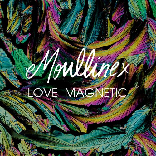 Moullinex – Love Magnetic