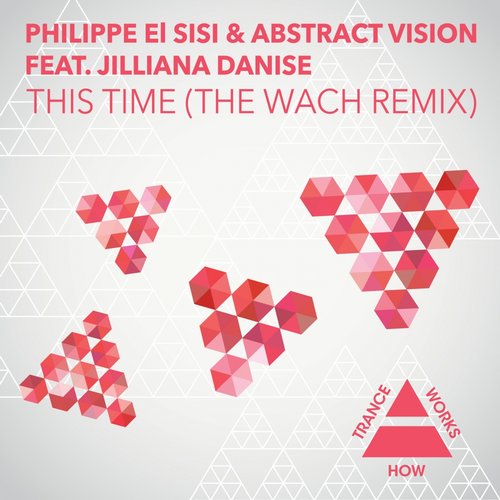 Philippe El Sisi & Abstract Vision – This Time (Wach Remix)