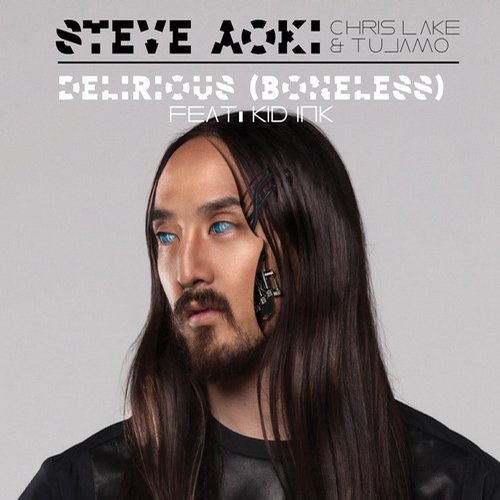 Steve Aoki, Chris Lake & Tujamo feat. Kid Ink – Delirious (Boneless)