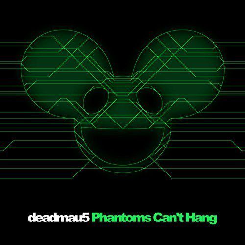 deadmau5 – Phantoms Can’t Hang