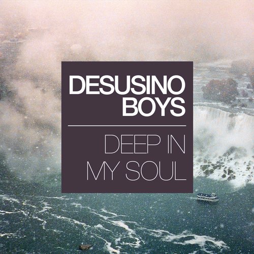 Desusino Boys – Deep in My Soul