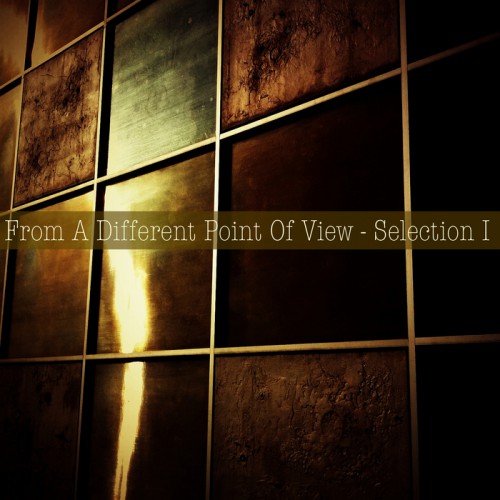 From A Different Point Of View – Selection I