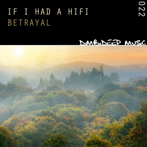 If I Had A Hi Fi – Betrayal