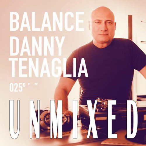 Danny Tenaglia – Balance 025 Unmixed