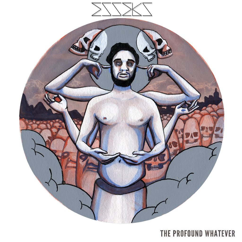 Esseks – The Profound Whatever