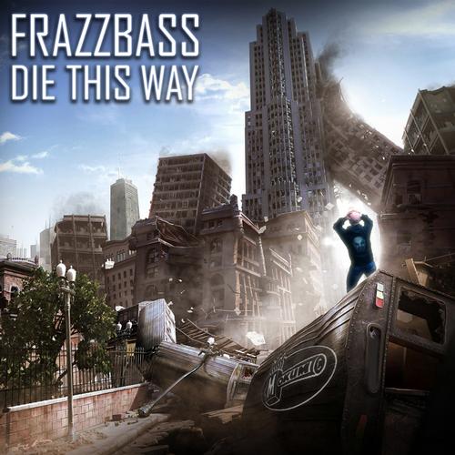 Frazzbazz – Die This Way