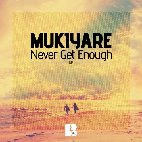 Mukiyare – Never Get Enough