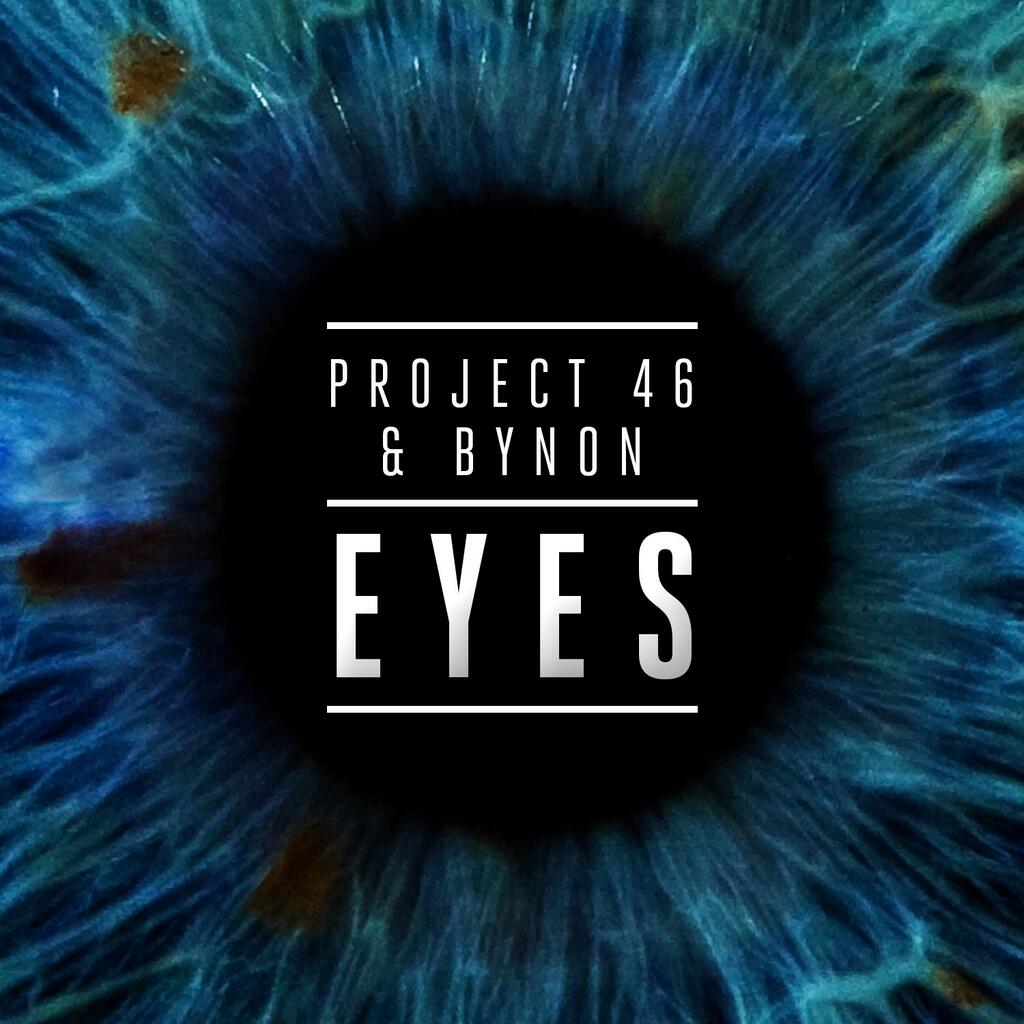 Project 46 & Bynon – Eyes