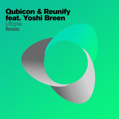 Reunify, Qubicon, Yoshi Breen – Utopia – Remixes