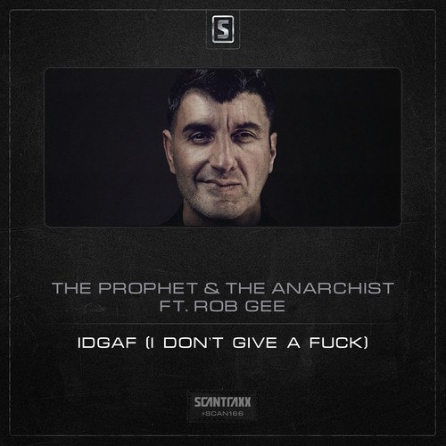 The Prophet & The Anarchist Feat. Rob Gee – IDGAF (I Don’t Give A Fuck)